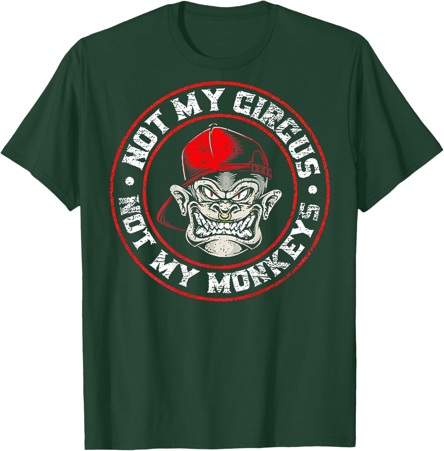 Not My Circus Not My Monkeys (on back) T-Shirt - T-Shirt | Forest
