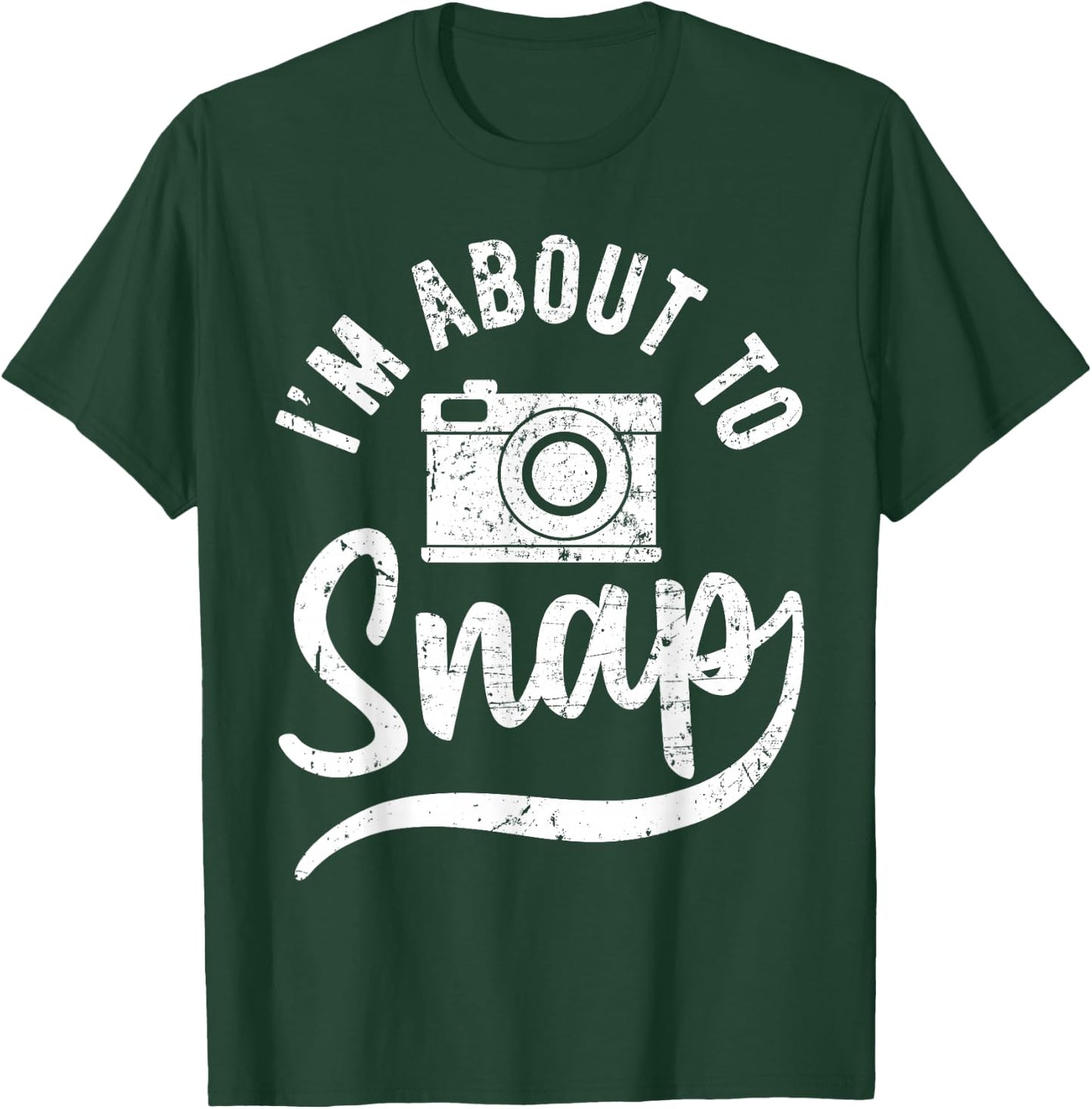 Photographer I'm About to Snap Camera Photo Photography T-Shirt - T-Shirt | Forest