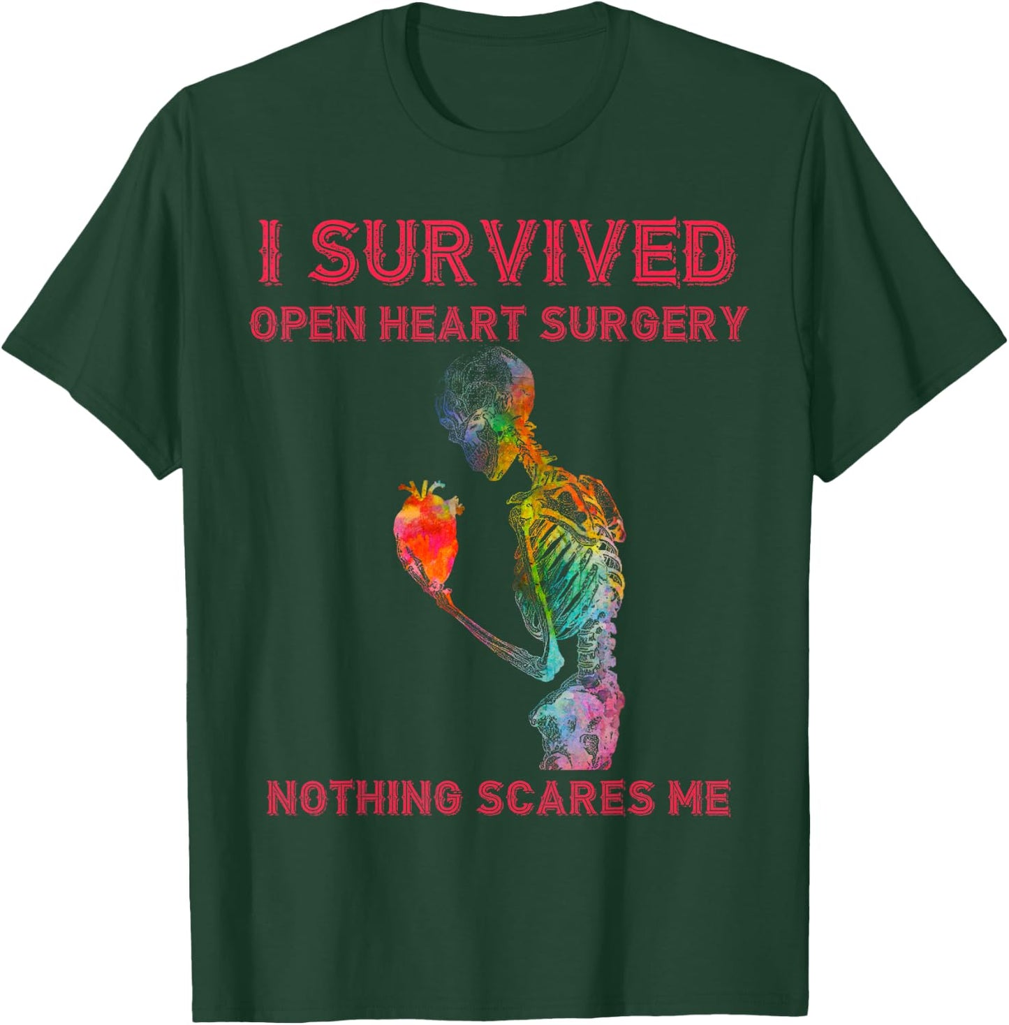 I Survived Open Heart Surgery Nothing Scares Me T-Shirt - T-Shirt | Forest
