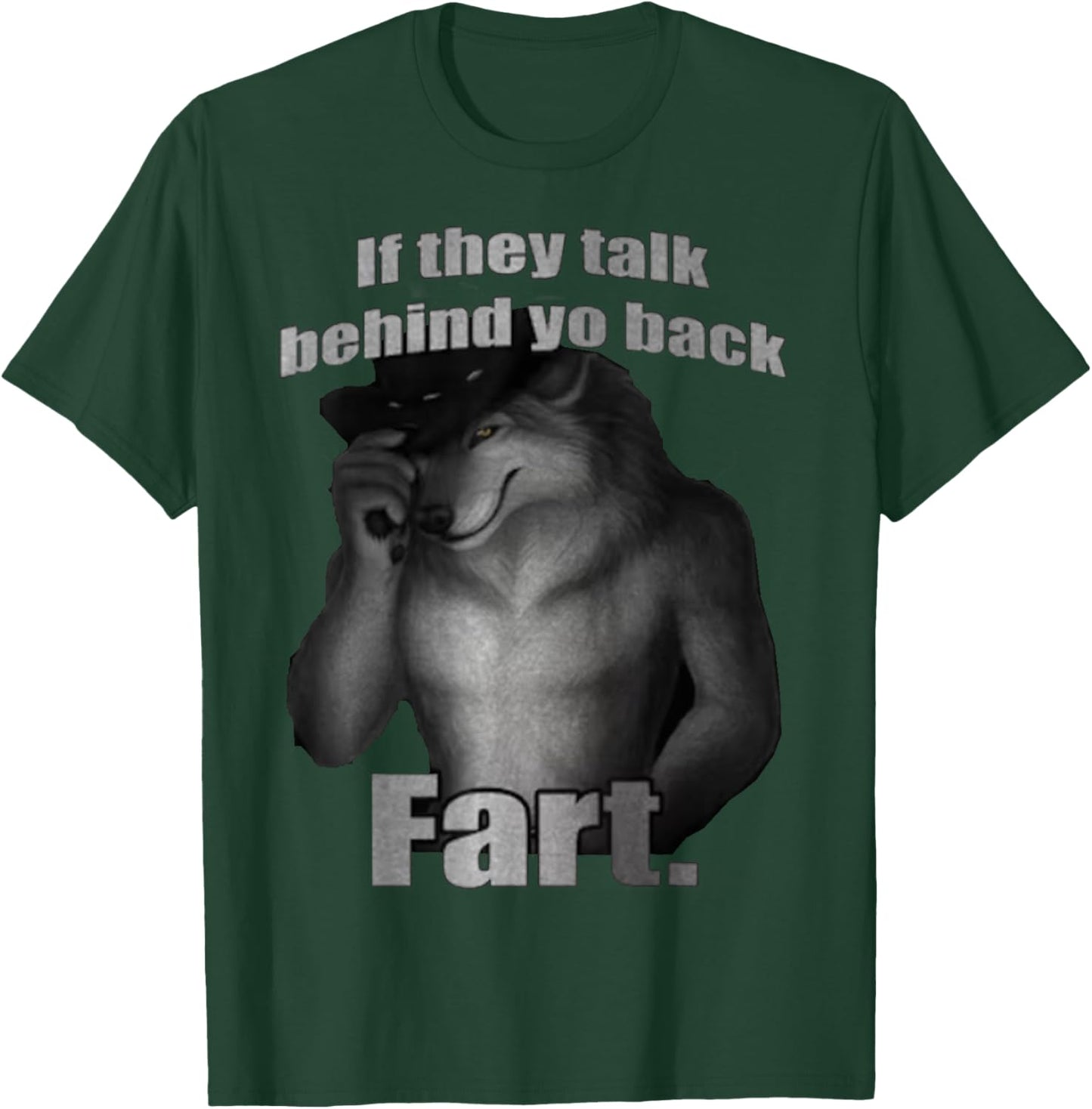 if they talk behind to back fart sitting wolf Meme T-Shirt - T-Shirt | Forest