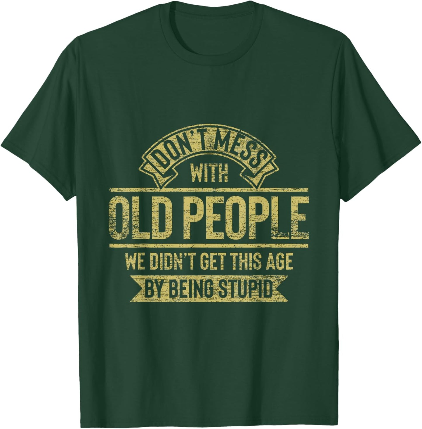 Dont Mess With Old People Fathers Day T-Shirt - T-Shirt | Forest
