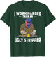 I Work Harder Than an Ugly Stripper Funny Welder Welding T-Shirt - T-Shirt | Forest