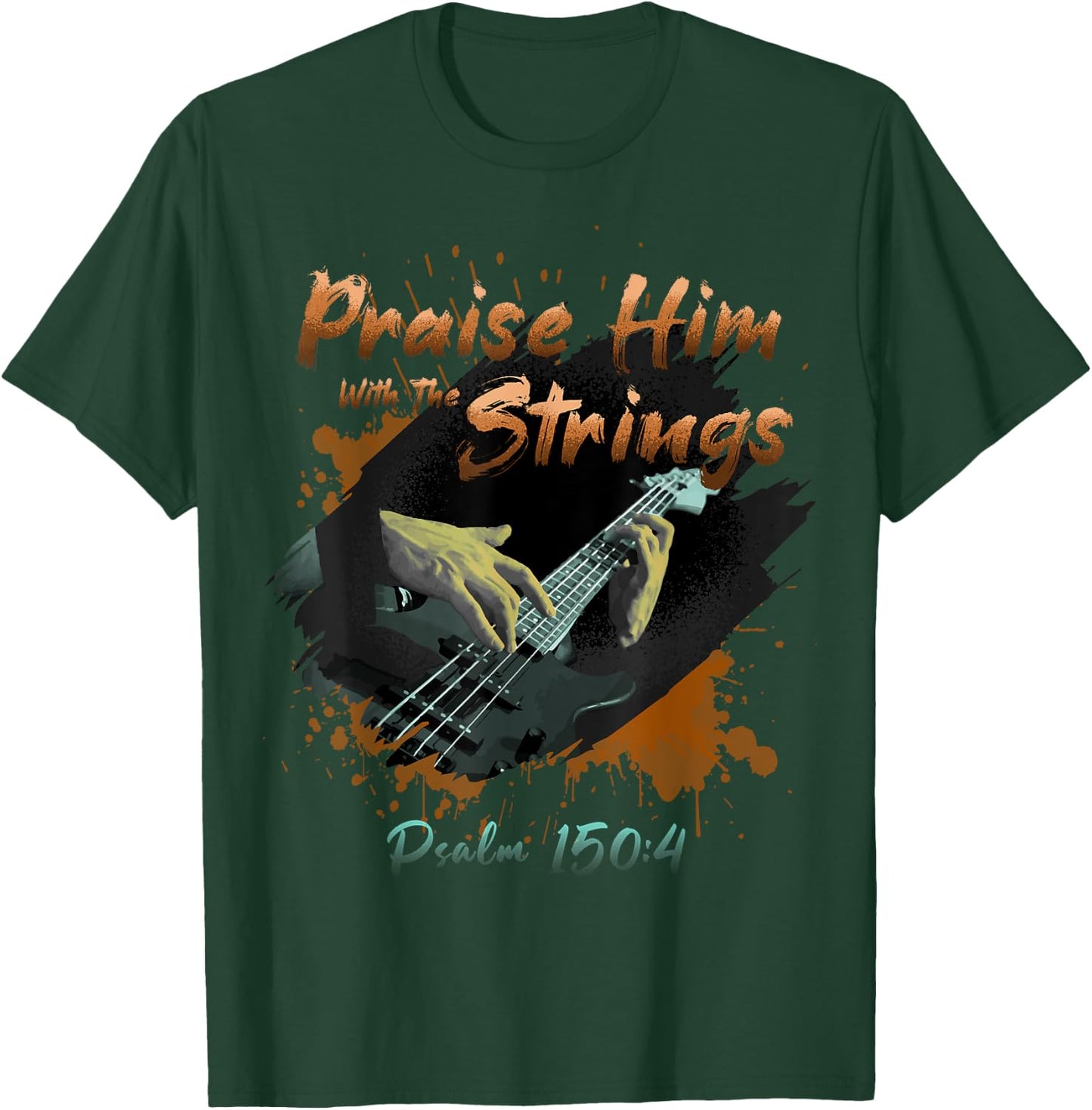 Praise Him With The Strings Psalm 150:4 Funny Guitarist Gift T-Shirt - T-Shirt | Forest