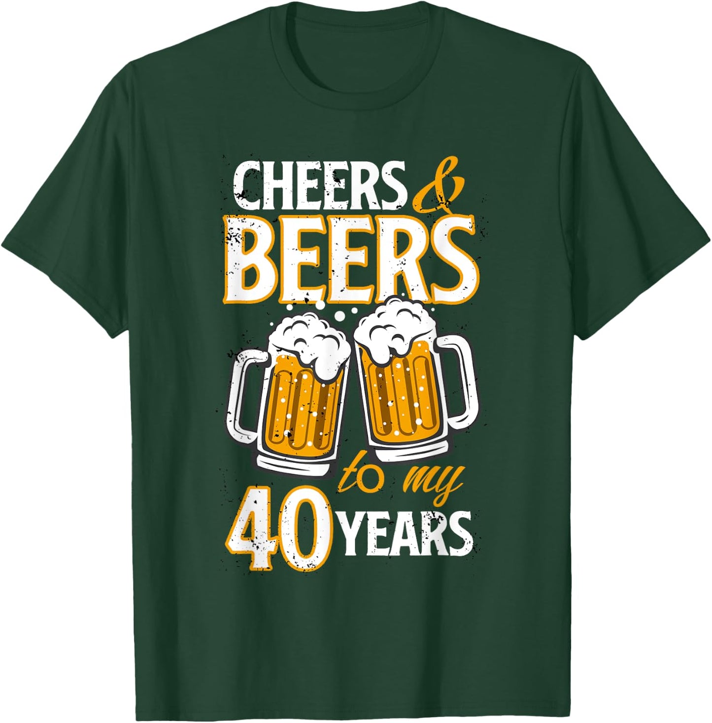 Cheers and Beers To My 40 Years Fourty Birthday Gift T-Shirt - T-Shirt | Forest