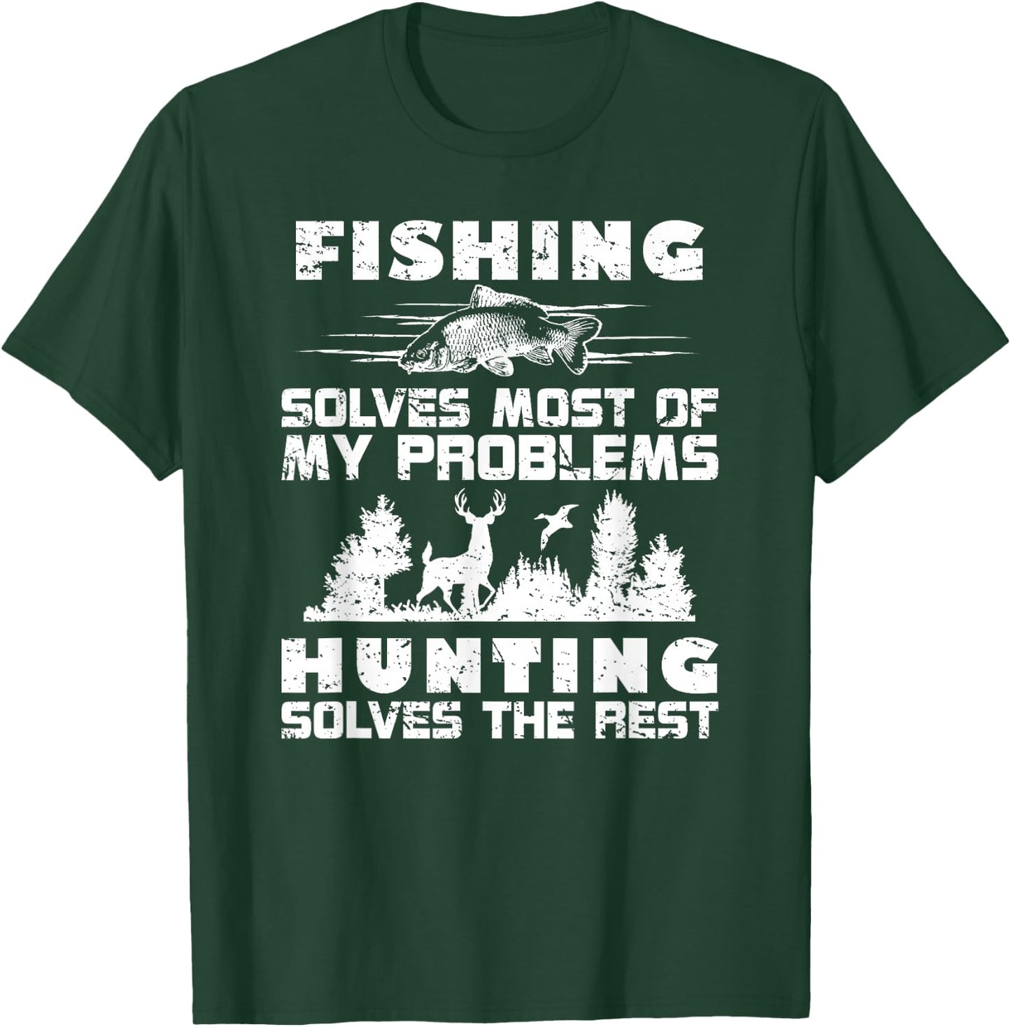Fishing Solves Most of My Problems Hunting the Rest Fishing T-Shirt - T-Shirt | Forest