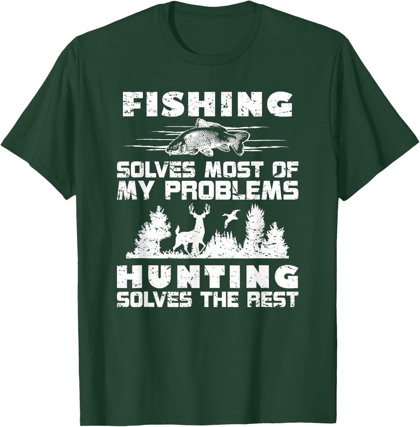 Fishing Solves Most of My Problems Hunting the Rest Fishing T-Shirt - T-Shirt | Forest
