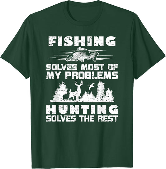 Fishing Solves Most of My Problems Hunting the Rest Fishing T-Shirt - T-Shirt | Forest