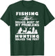 Fishing Solves Most of My Problems Hunting the Rest Fishing T-Shirt - T-Shirt | Forest