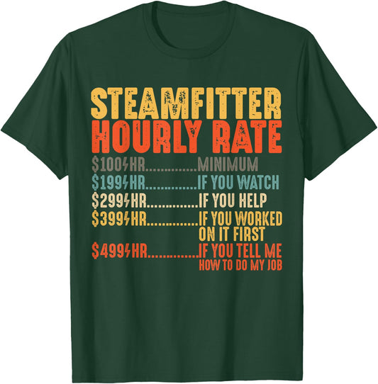 Steamfitter Hourly Rate Funny Gifts for Pipefitter T-Shirt - T-Shirt | Forest