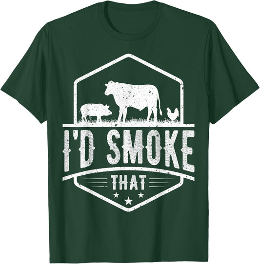 I'd Smoke That - Chicken Pig Cow Barbecue Grilling BBQ Lover T-Shirt - T-Shirt | Forest