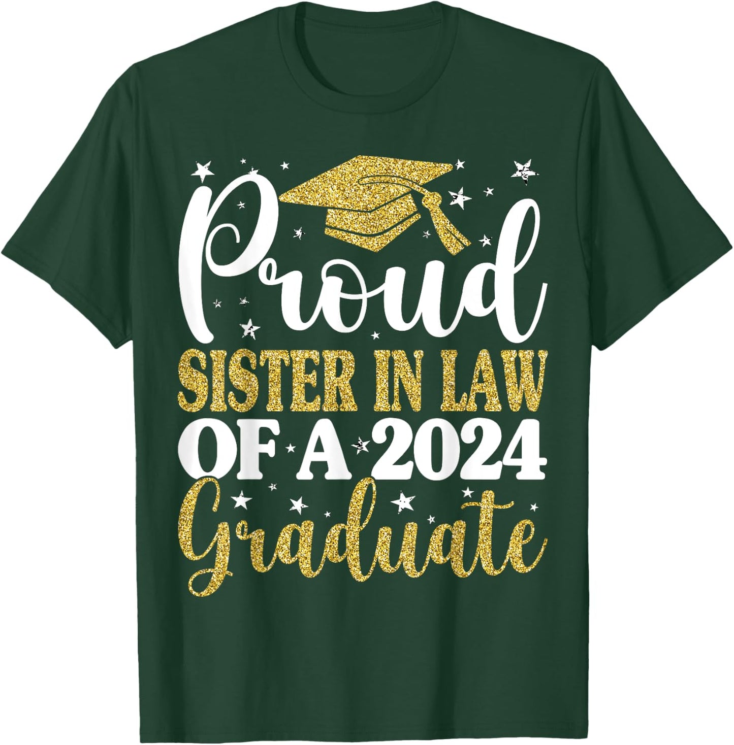 Proud Sister In Law Of A 2024 Graduate Graduation Family T-Shirt - T-Shirt | Forest