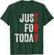 Just For Today Sober Sobriety Anniversary AA NA Recovery T-Shirt - T-Shirt | Forest