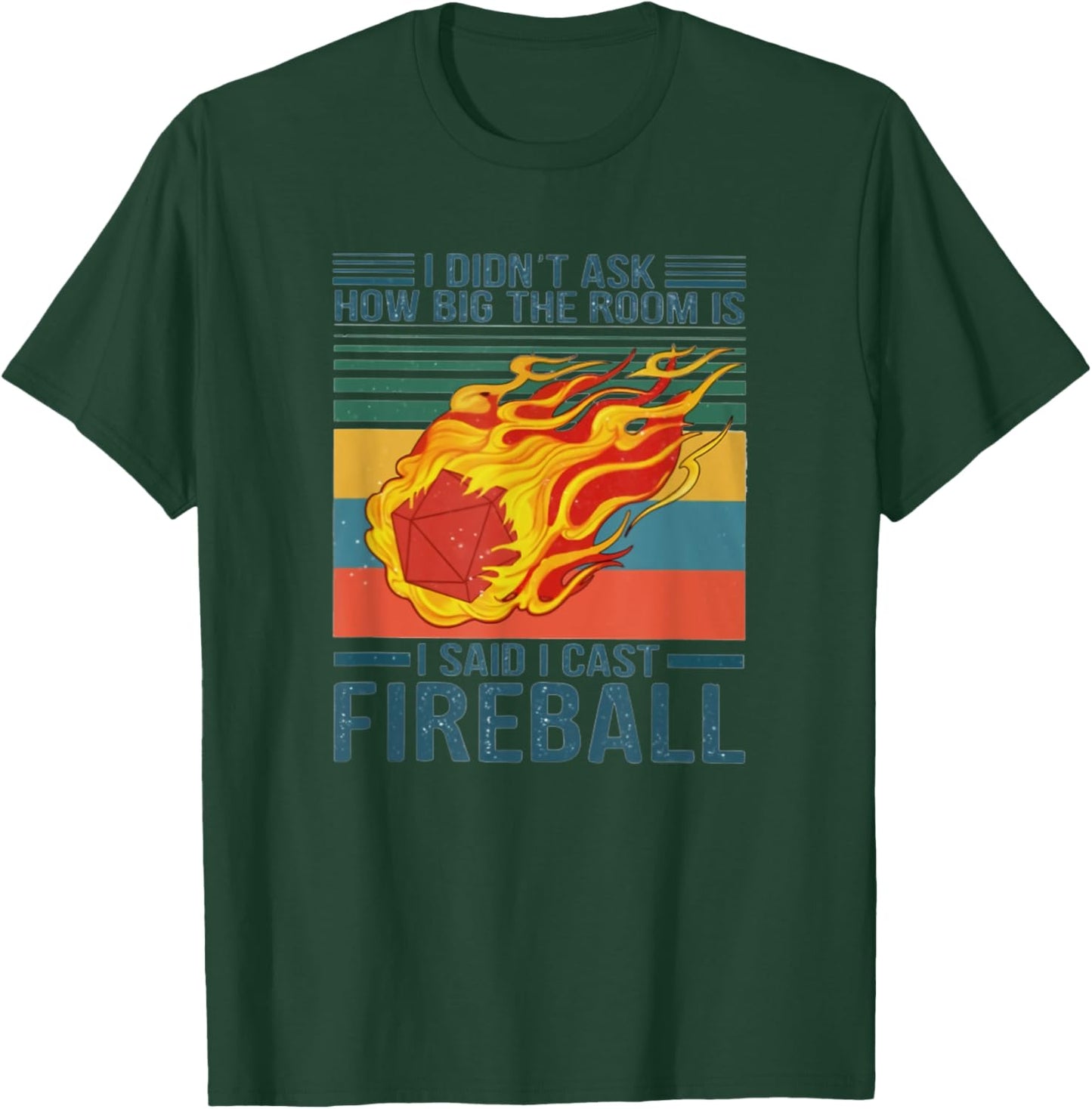 I Didn't Ask How Big The Room Is I Said I Cast Fireball T-Shirt - T-Shirt | Forest