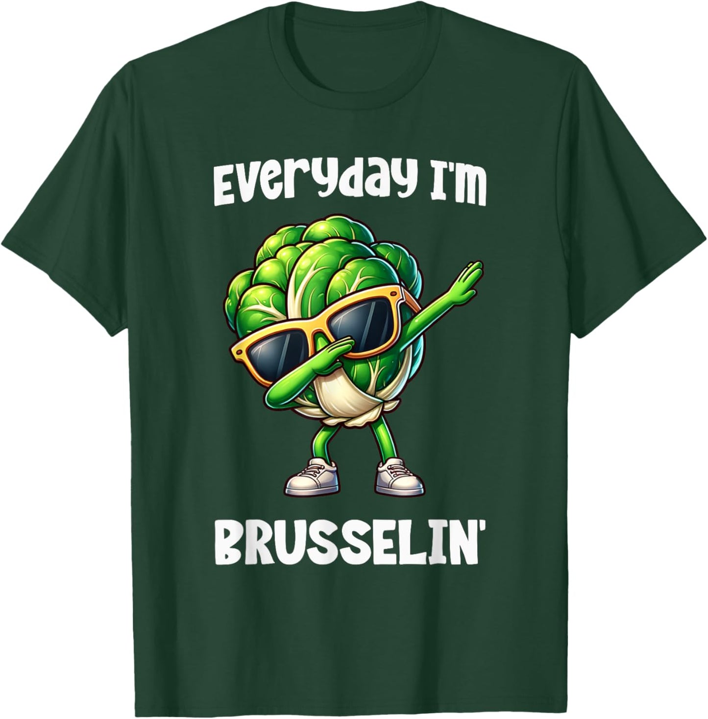 Everyday I'm Brusselin Dabbing Brussel Sprout Funny Vegan T-Shirt - T-Shirt | Forest
