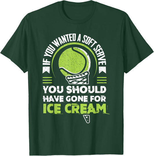 Funny If You Wanted A Soft Serve For Tennis Fans Tennis T-Shirt - T-Shirt | Forest