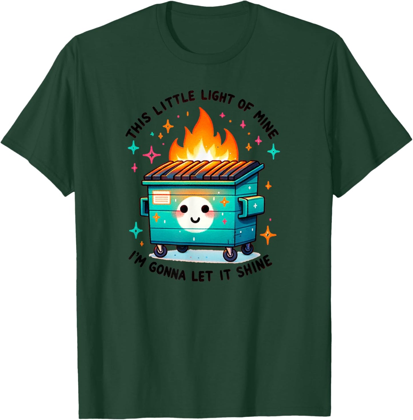 Snarky Dumpster Fire T-Shirt - T-Shirt | Forest