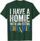 I Have A Homie With An Extra Chromie Down Syndrome Awareness T-Shirt - T-Shirt | Forest