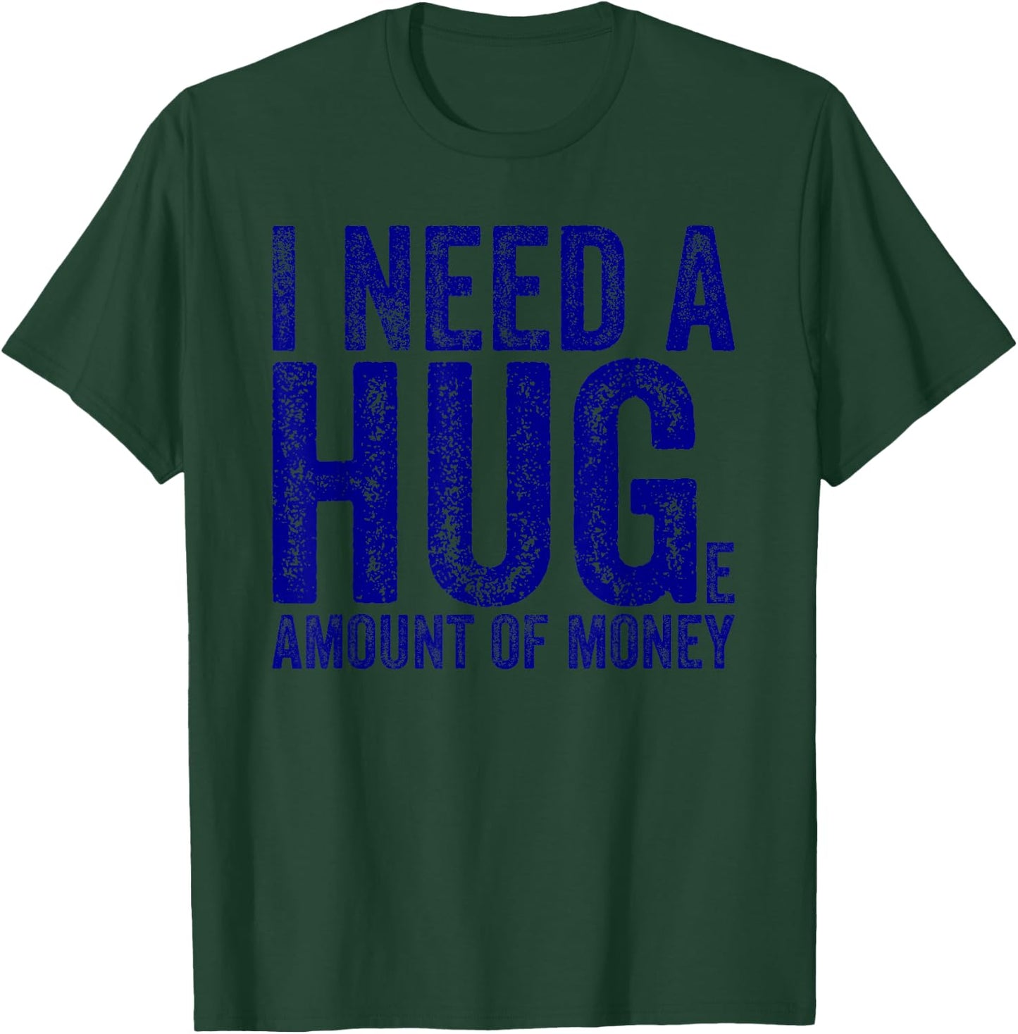 Funny I Need a Huge Amount of Money Quote Funny Saying T-Shirt - T-Shirt | Forest