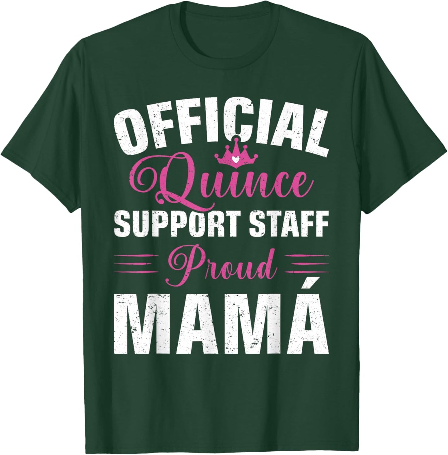 Official Quince Support Staff Proud Mamá T-Shirt - T-Shirt | Forest