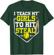 I Teach My Girl To Hit And Steal Softball Mom Dad Parent T-Shirt - T-Shirt | Forest