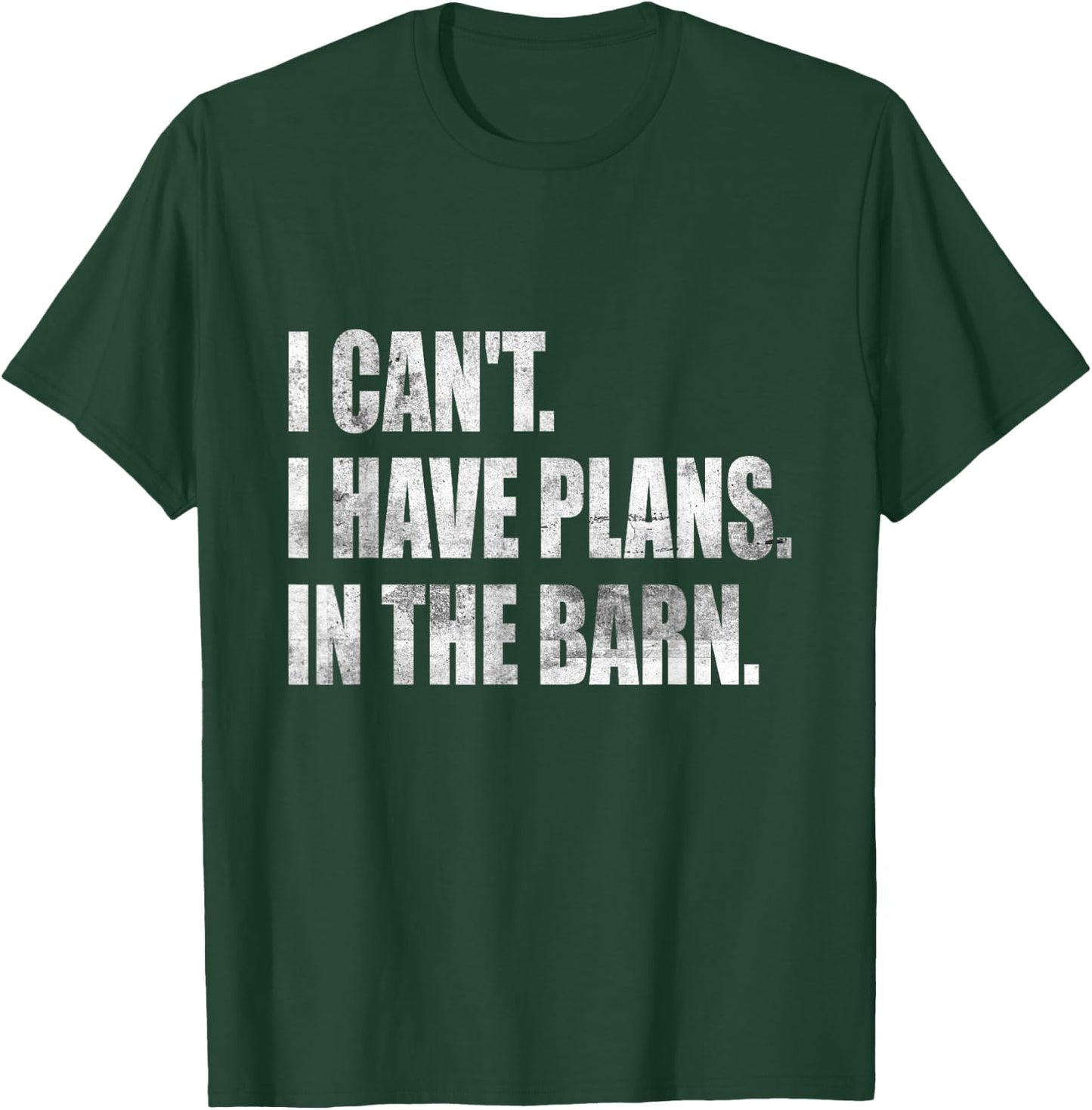 I Can't I Have Plans In The Barn T-Shirt - T-Shirt | Forest