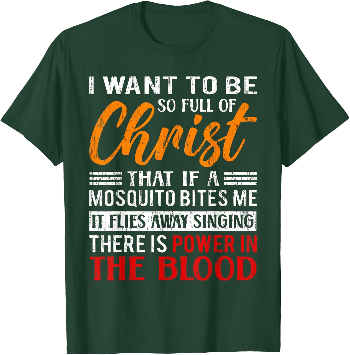 I Want To Be So Full Of Christ There Is Power In The Blood T-Shirt - T-Shirt | Forest