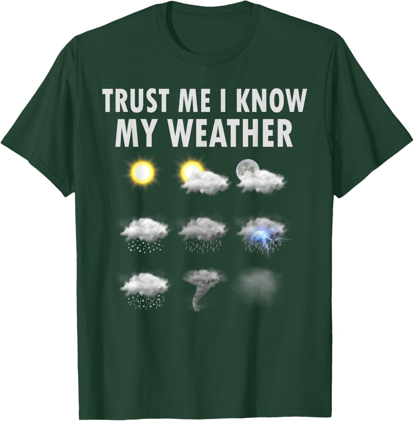 Meteorology Meteorologist Shirt Trust Me I Know My Weather T-Shirt - T-Shirt | Forest