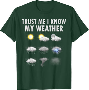 Meteorology Meteorologist Shirt Trust Me I Know My Weather T-Shirt - T-Shirt | Forest