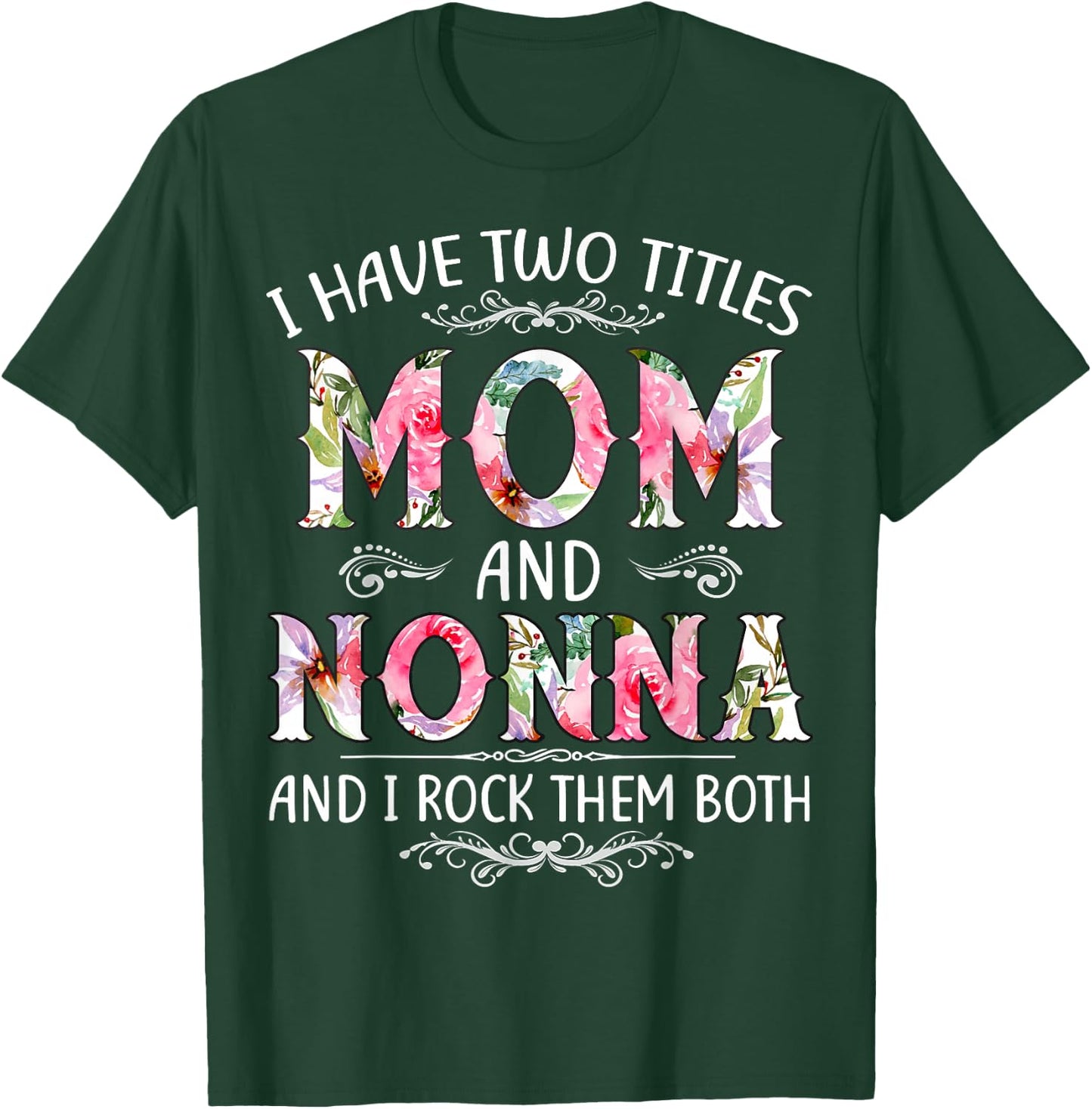 I Have Two Titles Mom And Nonna Funny Mothers Day Gift T-Shirt - T-Shirt | Forest