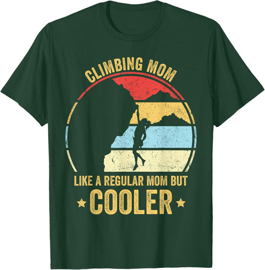 Climbing Mom Like A Regular Mom But Cooler Rock Climbing Mom T-Shirt - T-Shirt | Forest