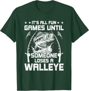 It's All Fun And Games Until Someone Loses A Walleye Fishing T-Shirt - T-Shirt | Forest