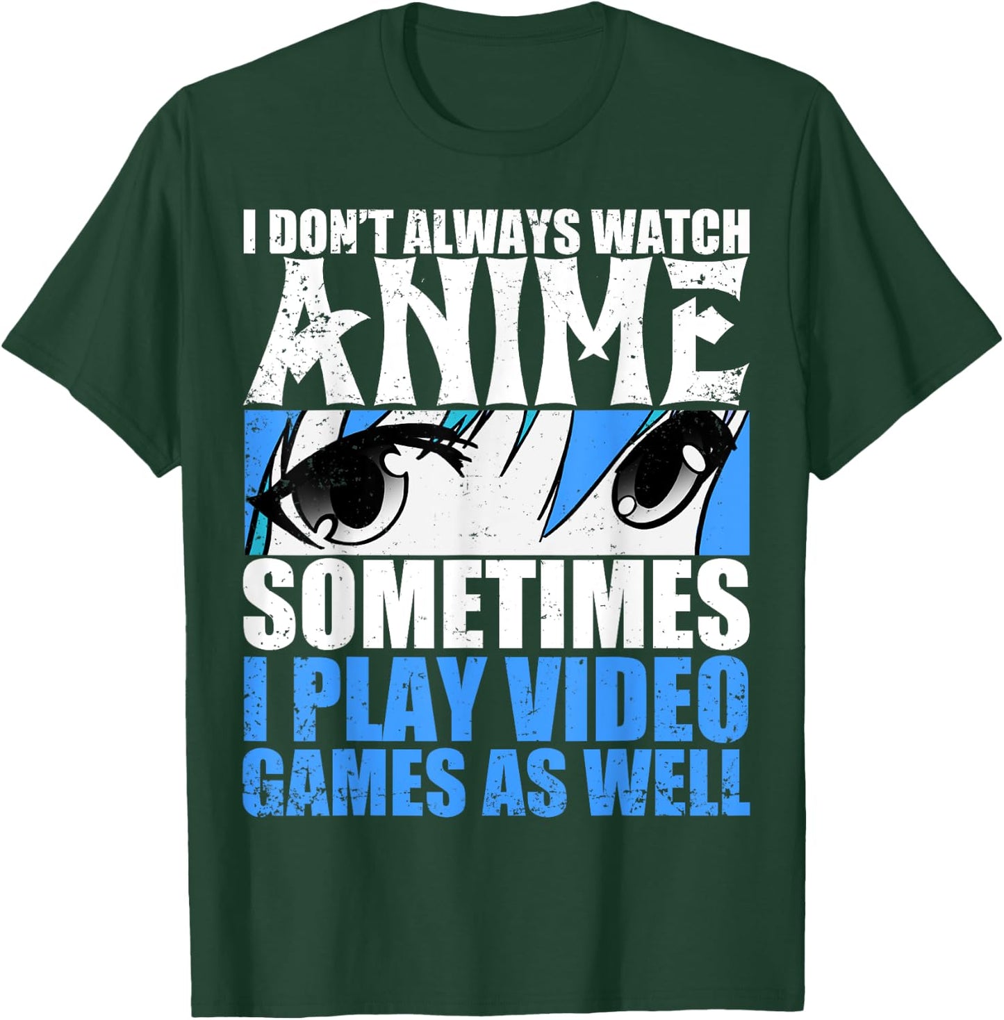 I don't always look anime sometimes I play too T-Shirt - T-Shirt | Forest