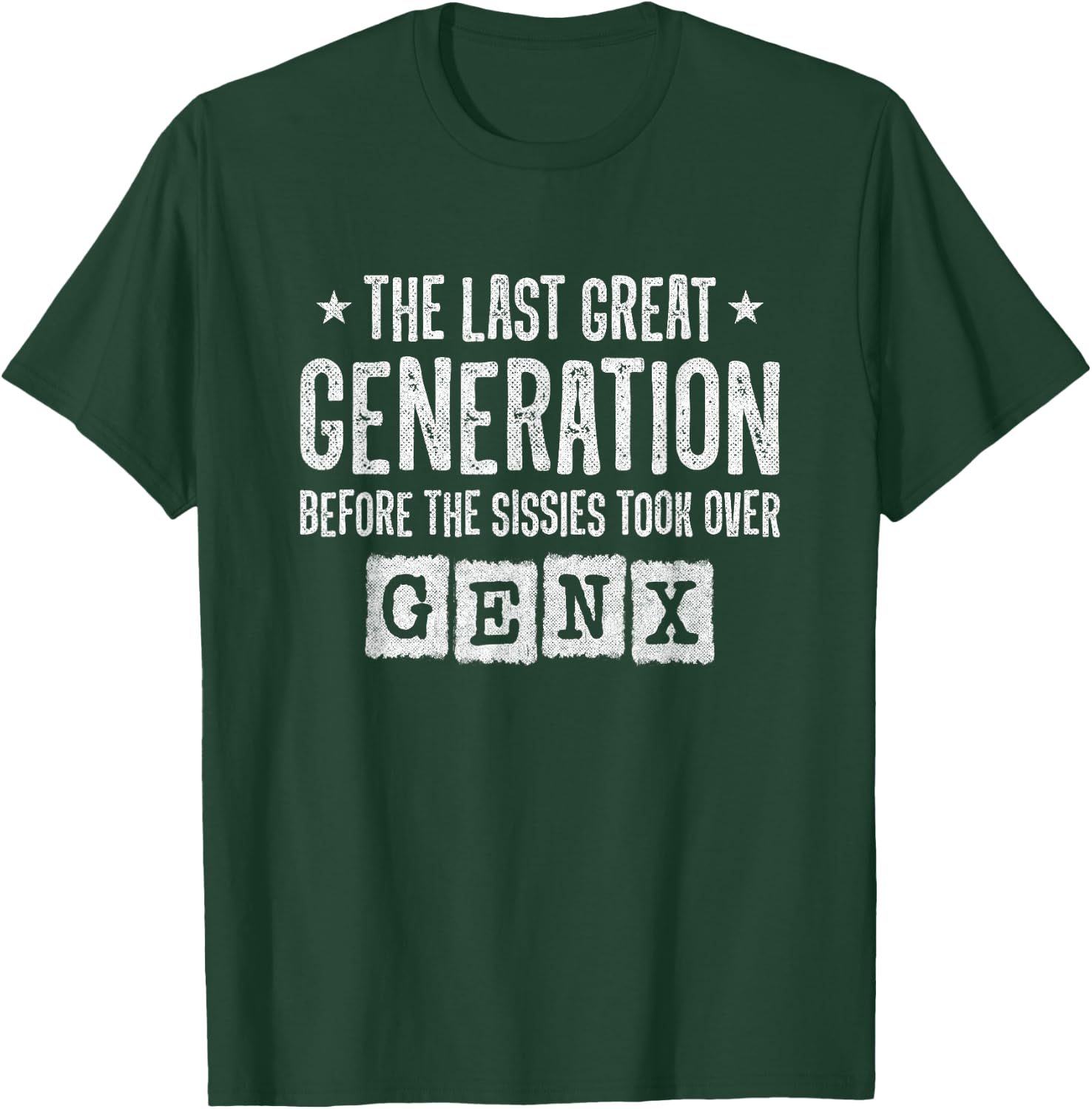 Gen X - The Last Great Generation - Gen Xer - Funny Gen X T-Shirt - T-Shirt | Forest