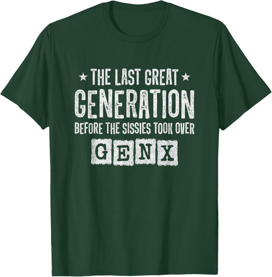 Gen X - The Last Great Generation - Gen Xer - Funny Gen X T-Shirt - T-Shirt | Forest