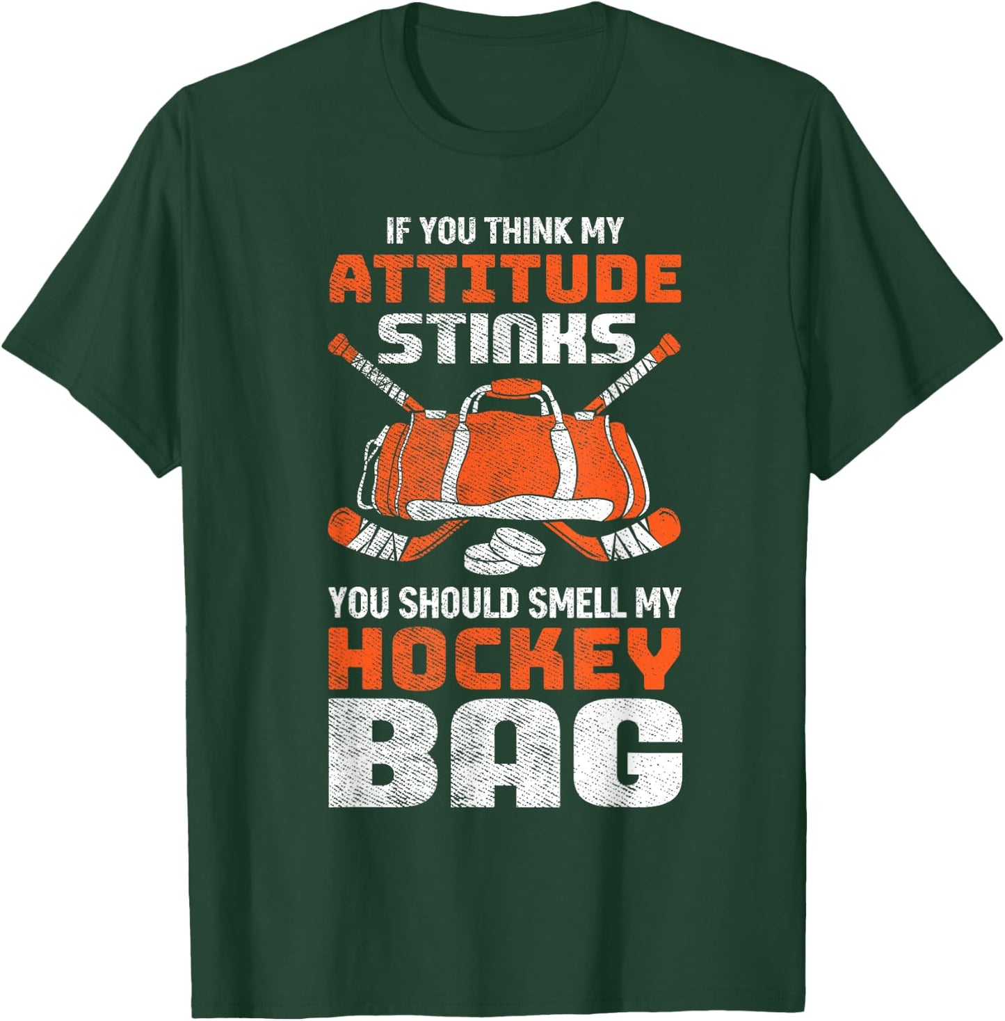 If You Think My Attitude Stinks Smell My Hockey Bag T-Shirt - T-Shirt | Forest