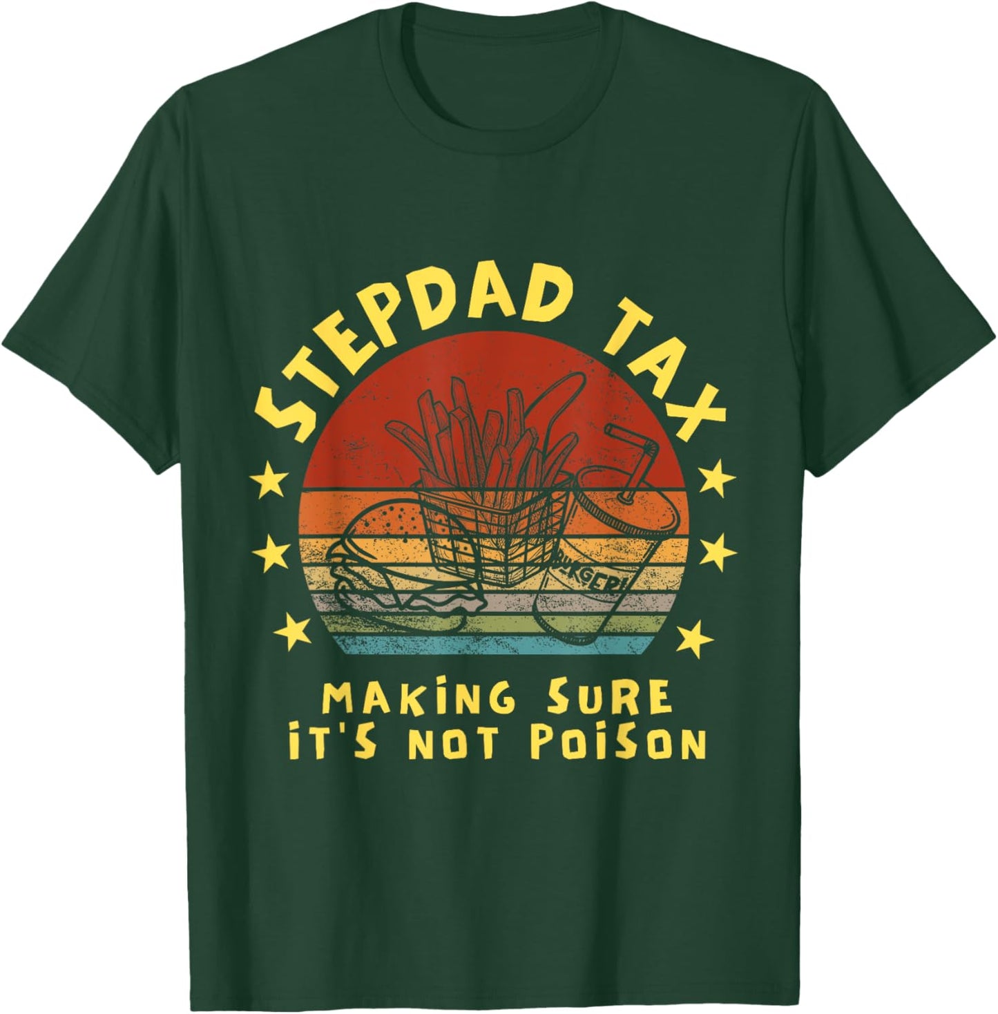 Stepdad Tax Making Sure It's Not Poison Father's Day T-Shirt - T-Shirt | Forest