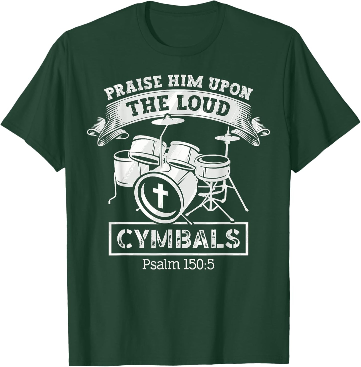 Psalm 150:5 Drum Music Christian Drummer Church Worship T-Shirt - T-Shirt | Forest