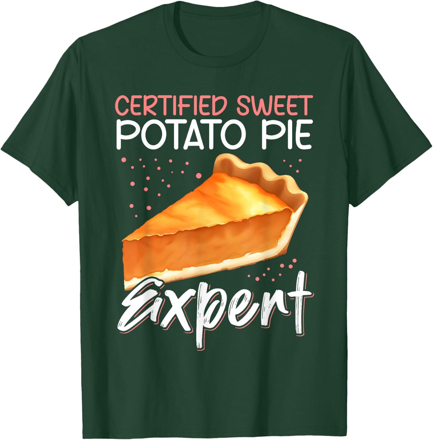 Sweet Potato Pie Expert | Funny Sweet Potato Pies T-Shirt - T-Shirt | Forest