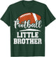Football Little Brother Football Player Game Day Family T-Shirt - T-Shirt | Forest