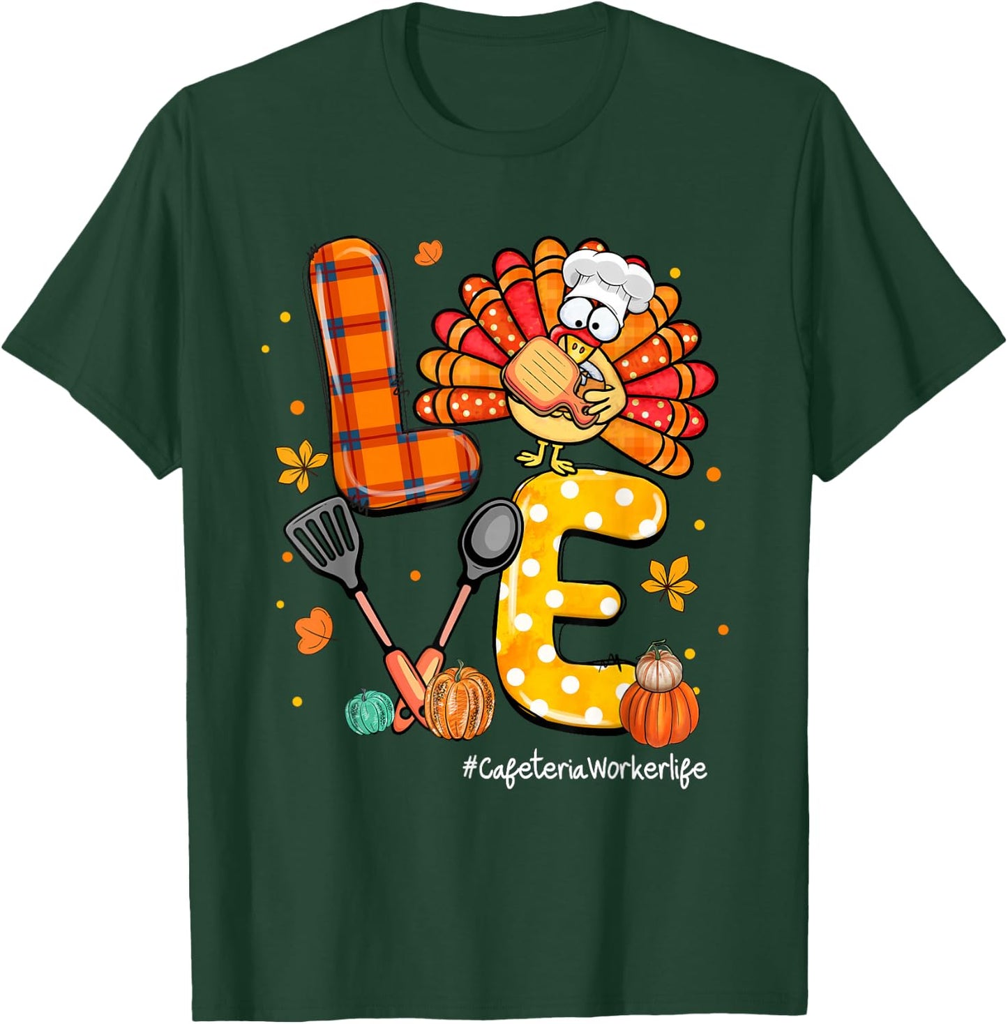 LOVE Turkey Cafeteria Worker Life Pumpkin Thanksgiving T-Shirt - T-Shirt | Forest