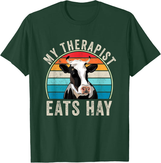 My Therapist Eats Hay Funny Farm Cow Lover Farmers Humor T-Shirt - T-Shirt | Forest