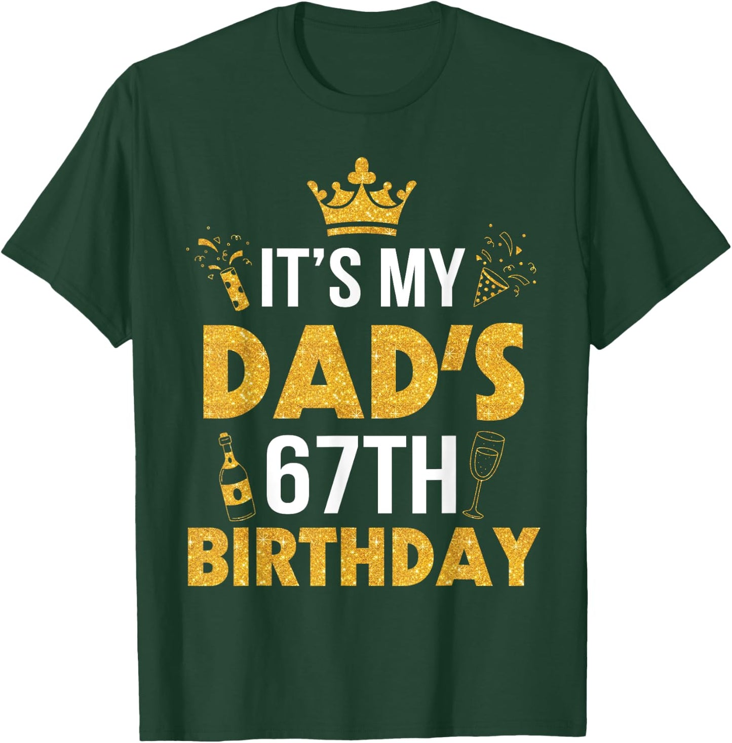Happy Father Daddy 67 Years Old It's My Dad's 67th Birthday T-Shirt - T-Shirt | Forest