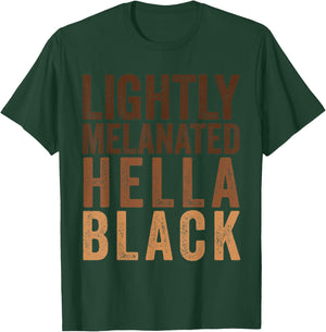 Lightly Melanated Hella Black Apparel African American Pride T-Shirt - T-Shirt | Forest