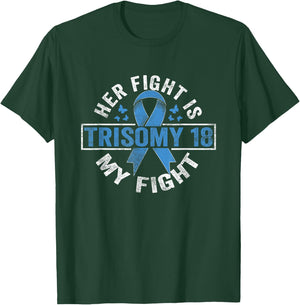 Her fight is my fight Trisomy 18 Awareness T-Shirt - T-Shirt | Forest