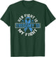 Her fight is my fight Trisomy 18 Awareness T-Shirt - T-Shirt | Forest