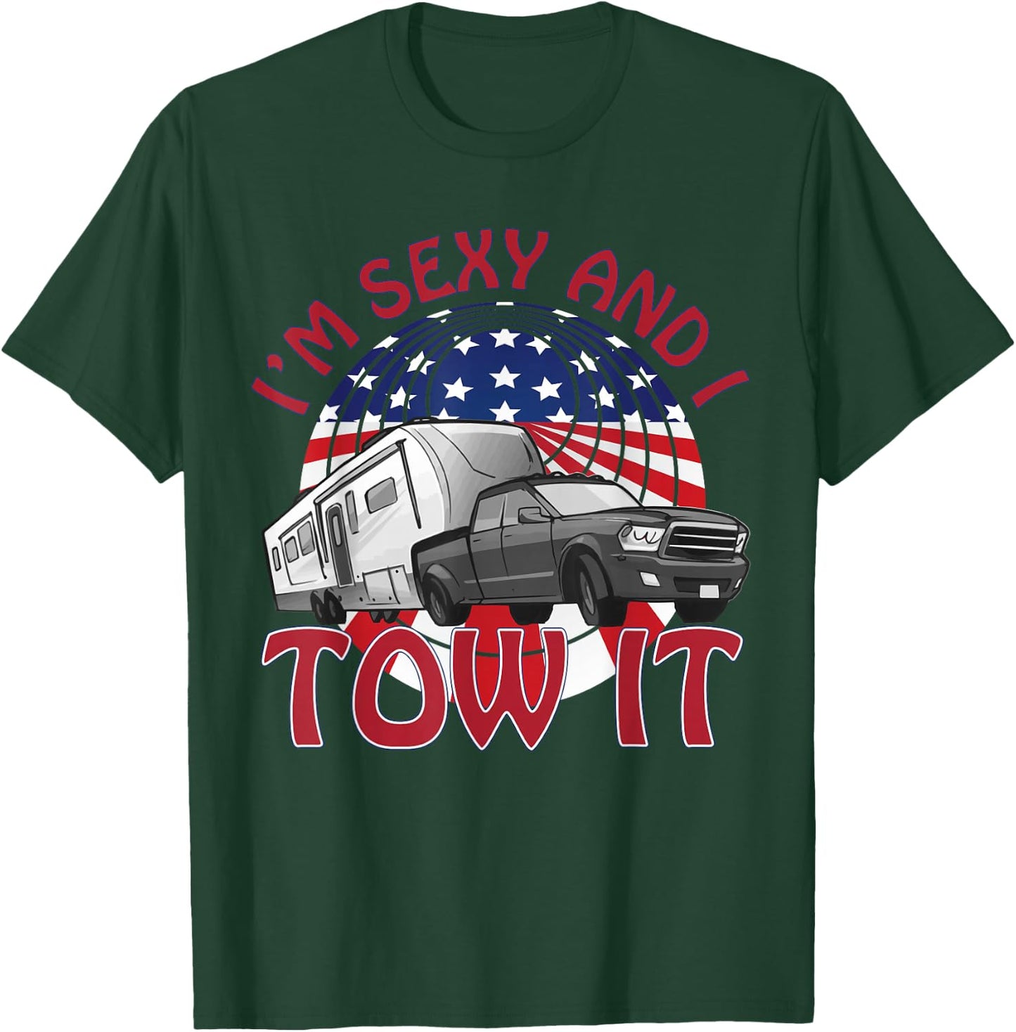 I'm Sexy and I Tow It 5th wheel USA Flag Sunset camping T-Shirt - T-Shirt | Forest
