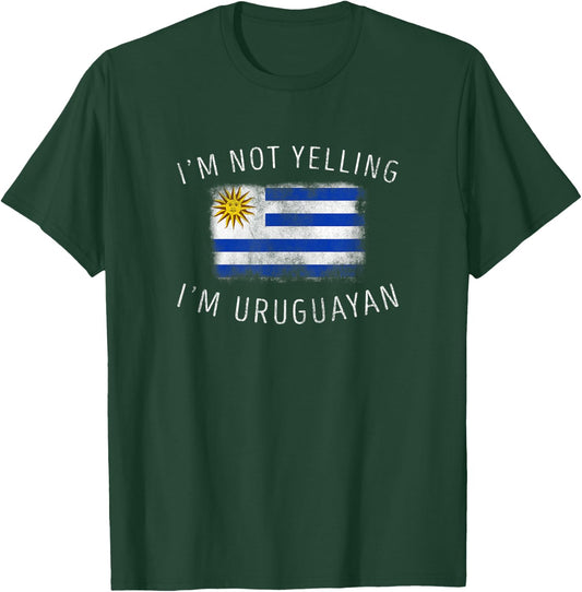 I'm Not Yelling, I'm Uruguayan - Funny Uruguay Pride T-Shirt - T-Shirt | Forest