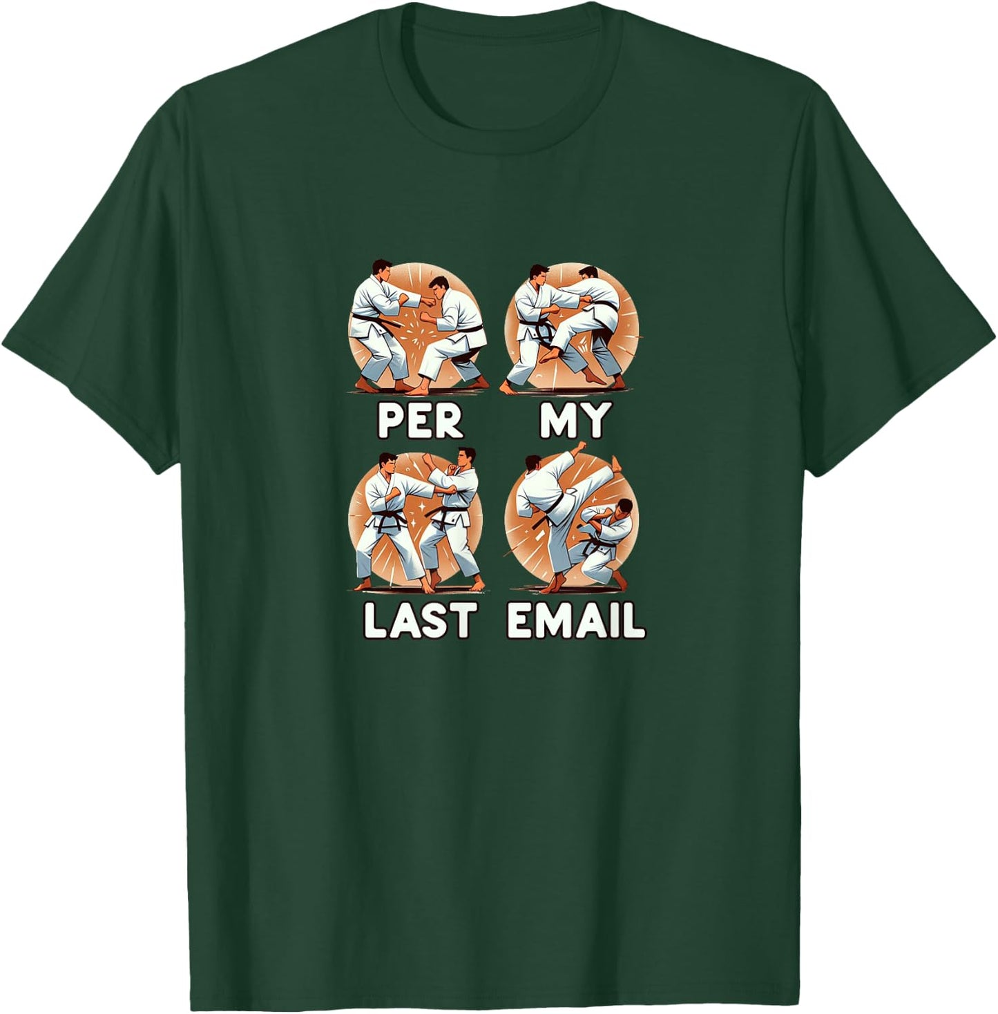 PER MY LAST EMAIL Funny Fighting Men Karate Kick Work Meme T-Shirt - T-Shirt | Forest