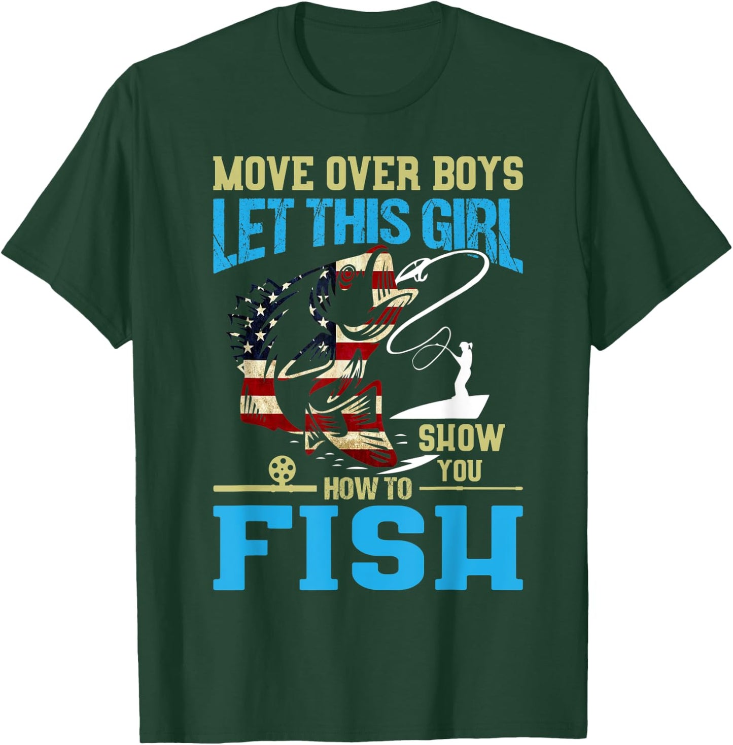 Move Over Boys Let this Girl Show You How To Fish Funny Fish T-Shirt - T-Shirt | Forest