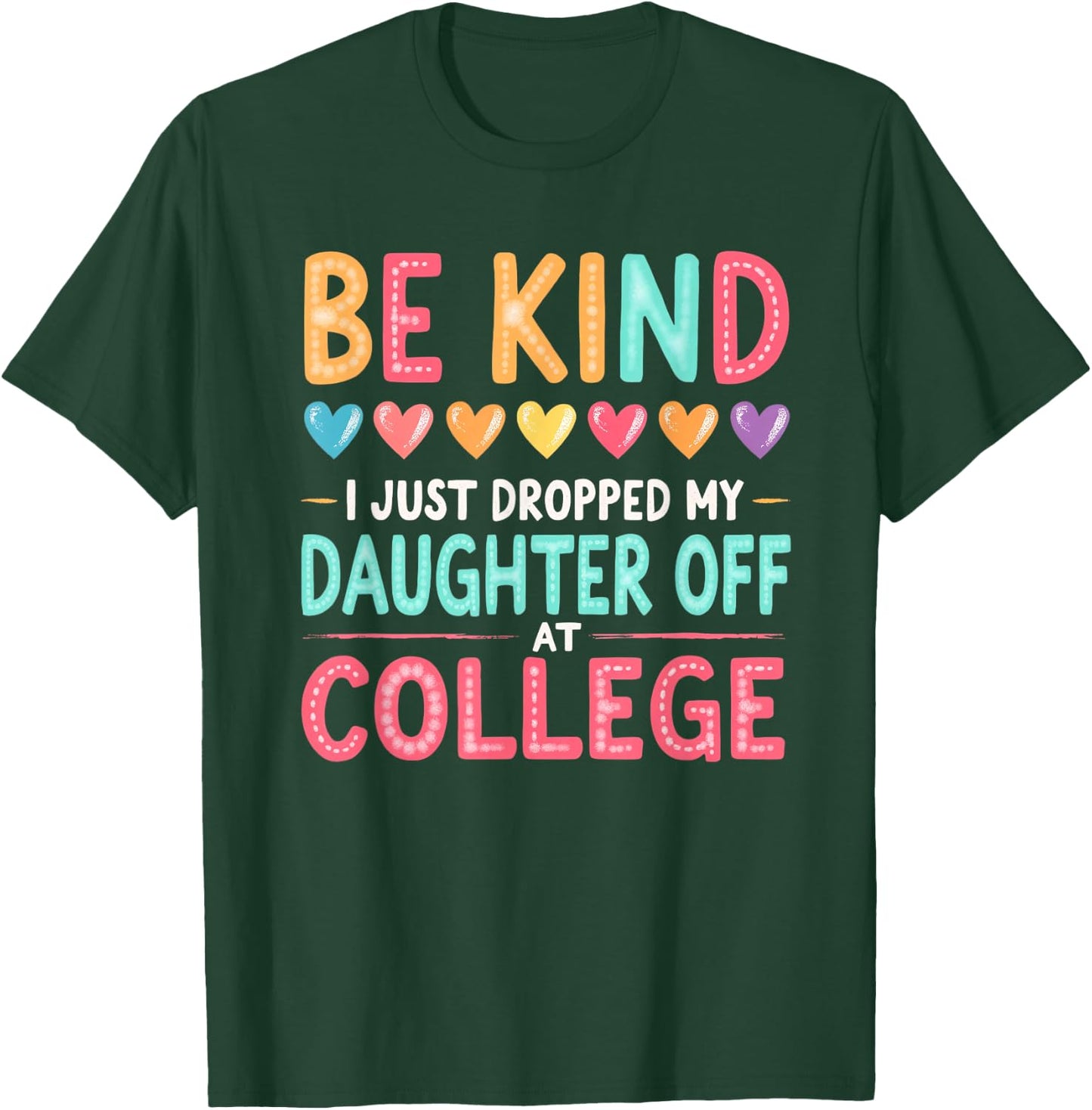 Vintage Be Kind I Just Dropped My Daughter Off at College T-Shirt - T-Shirt | Forest